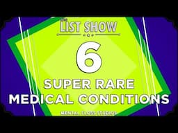 6 Super Rare Medical Conditions