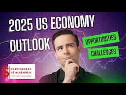 2025 US Economy Outlook: Opportunities and Challenges for Entrepreneurs 📈💼