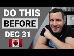 Do This BEFORE Dec 31 - Canadian Tax Tips (2024)