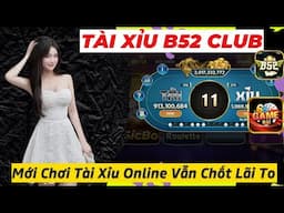 B52 club | tài xỉu b52 club - công thức phương pháp bắt cầu tài xỉu b52club , tài xỉu b52club