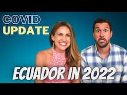 WHAT IS ECUADOR LIKE IN 2022 (COVID UPDATE, WHAT WE'RE UP TO!)