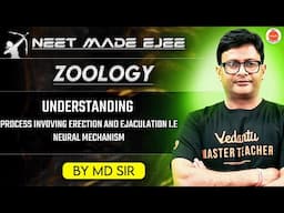 NEET Zoology 2025 | Understanding Neural Mechanism of Erection and Ejaculation | MD Sir