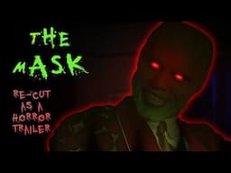 The Mask Re Edited As A Horror Movie Trailer