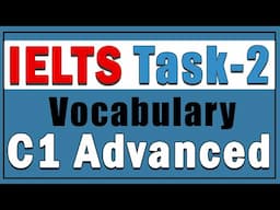 C1 Advanced Vocabulary for IELTS Writing Task-2 in 2 hours