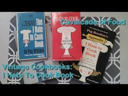 Vintage Cookbooks: The I Hate To Cook Book by Peg Bracken - humor and some good recipes!