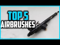 ✅Top 5 Best Airbrushes in 2025