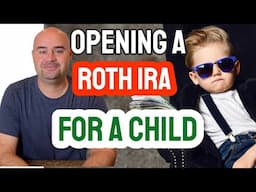 Opening a Roth IRA for a Child