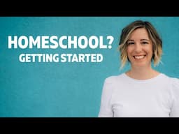 How to Start Homeschooling Without Feeling Overwhelmed