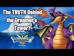 The Dragon Quest III HD-2D Iceberg Part 2 - What Was the Dreamer's Tower REALLY Used For?