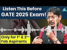 Listen This Before GATE 2025 Exam! | Only for 1st & 2nd Feb Aspirants #GATE2025