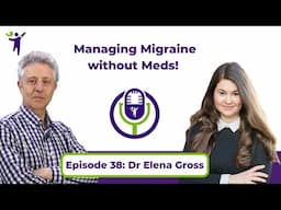 Dr Elena Gross - Managing Migraine without Meds! | The ProLongevity Podcast