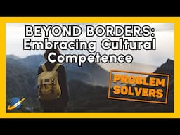 BEYOND BORDERS: Embracing Cultural Competence