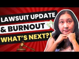 Lawsuit Update, Burnout & My Next Big Move