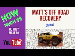 How much does MATT'S OFF-ROAD RECOVERY make on YouTube?