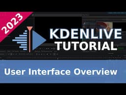 Basic User Interface Overview - 2023 Kdenlive Tutorial