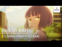 TASOKARE HOTEL Closing Credits (Clean) | 'Twilight' by Rib | It's Anime