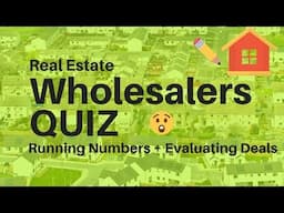 QUIZ: Wholesale Real Estate 101 - Running Numbers