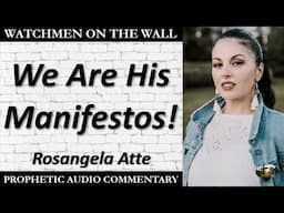 “We Are His Manifestos!” – Powerful Prophetic Encouragement from Rosangela Atte