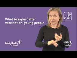 What to expect after vaccination for young people (BSL)