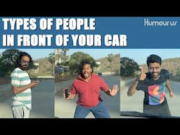 Types of people in front of your car | ft: @Sushant Ghadge | Humour Us