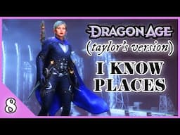 I Know Places | Dragon Age: Taylor’s Version Playthrough (#8)