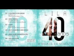 LILA - A RAINHA DA SERESTA -  EP 40 ANOS