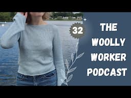 The Woolly Worker Knitting Podcast Ep32 - blouse no 1, poet scarf, and a bit of a slump