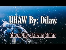 UHAW By Dilaw| Cover By: Jenzen Guino