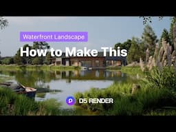 Time-lapse making of a waterfront landscape rendering | D5 Render | New Global Plant Models