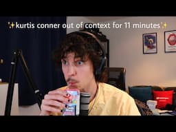 kurtis conner out of context for 11 minutes