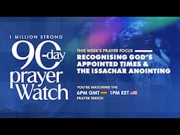 1 MILLION STRONG 90-DAY PRAYER WATCH – BISHOP KIBBY OTOO - 6PM GMT WATCH - FEB. 10, 2025