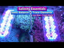 Salinity Essentials - Ionic Balance & Trace Elements with Lou Ekus - Tropic Marin