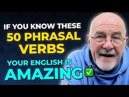 50 Must-Know Phrasal Verbs in 30 minutes | Improve Your English Instantly