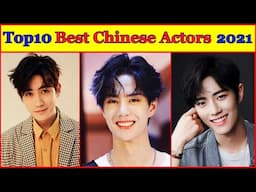 😍Top 10  Best Chinese Actors of 2021,Chinese Drama