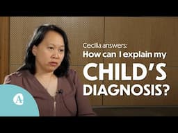 If and how can I explain my child’s diagnosis to friends and relatives? (5/6)