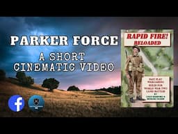 Parker Force: A Short Cinematic Video of a Recent Game