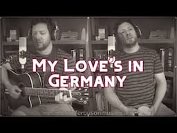 My Love's in Germany