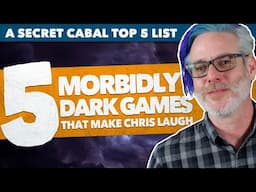 5 Morbidly Dark Games... That Make Chris Laugh.