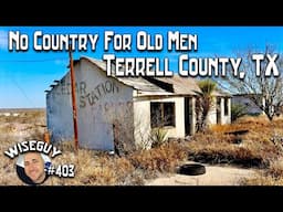 Exploring Terrell County, Texas ||| Population 760 ||| Setting for the movie No Country for Old Men