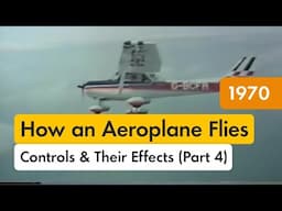 How an Aeroplane Flies: Controls & Their Effects (Part 4) | Shell Historical Film Archive