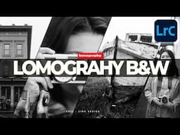 How to Create the LOMOGRAPHY B&W EARL & LADY GREY Look in Lightroom Classic Tutorial