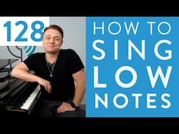 Ep. 128 "How To Sing Low Notes" - Voice Lessons To The World