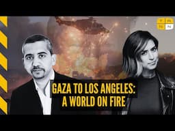 Los Angeles on fire. Ceasefire in Gaza? w/ Mehdi Hasan & Francesca Fiorentini