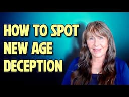 How to Spot New Age Deception