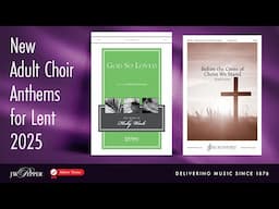 New Adult Choir Anthems for Lent