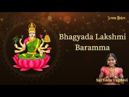 Bhagyada Lakshmi Bharamma | Purandaradasa Krithi | Sai Veda Vagdevi | Lakshmi Songs | Seven Notes