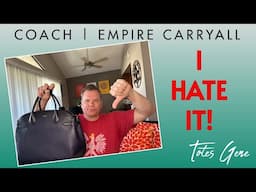 I HATE THE COACH EMPIRE CARRYALL!