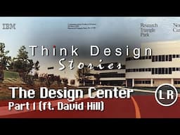 Think Design Stories: The Design Center Part 1 (ft. David Hill)