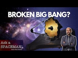 Did the James Webb Break the Big Bang Theory?