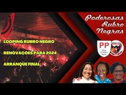 PODEROSAS RUBRO NEGRAS: LOOPING RUBRO NEGRO/RENOVAÇÕES PARA 2024/ARRANQUE FINAL